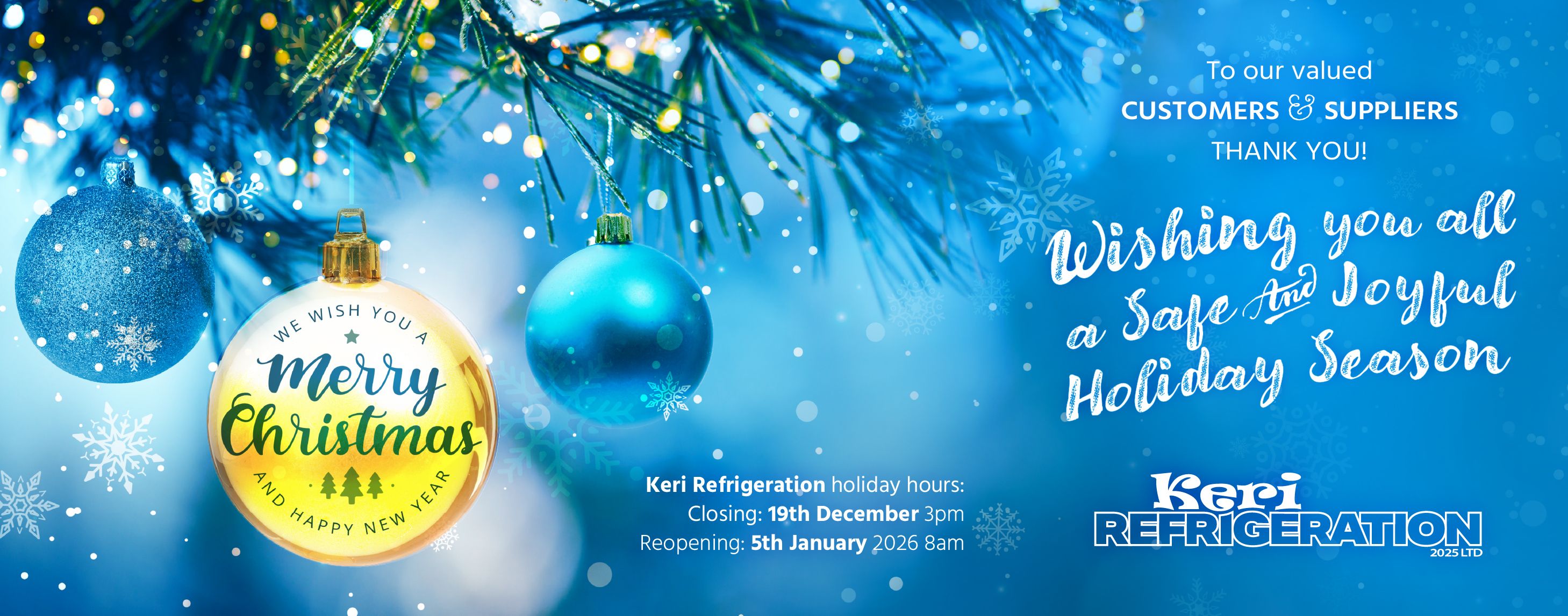 Keri Refrigeration Christmas holiday hours: Closing: 19th December 3pm - Reopening: 5th January 2026 8am